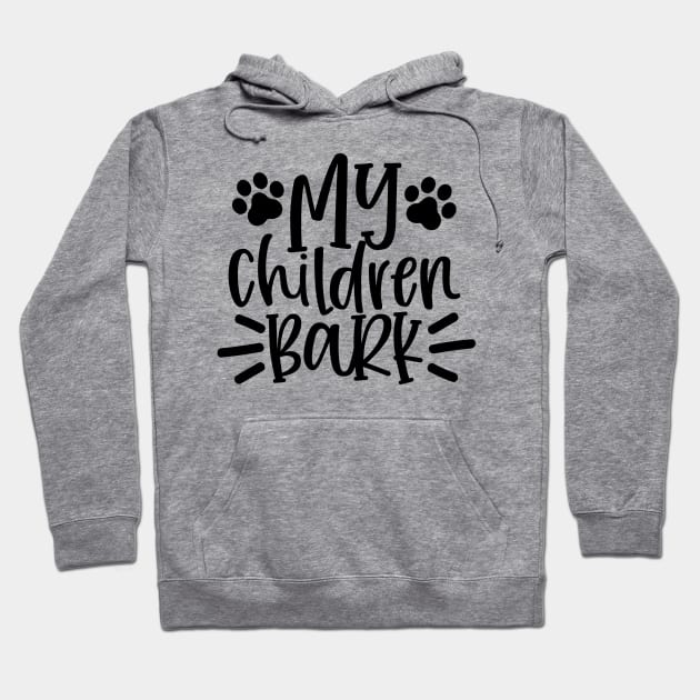 My Children Bark. Funny Dog Lover Design. Woff. Hoodie by That Cheeky Tee